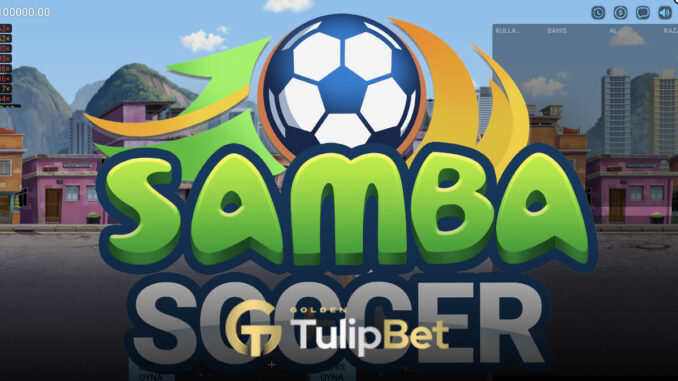 tulipbet-samba-soccer-oyunu-1 Tulipbet samba soccer oyunu